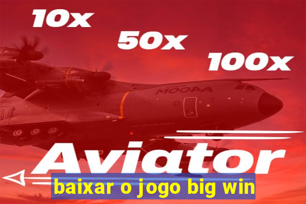 baixar o jogo big win