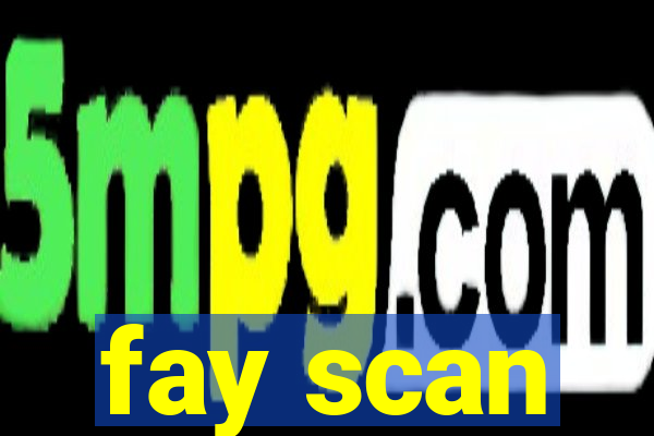 fay scan