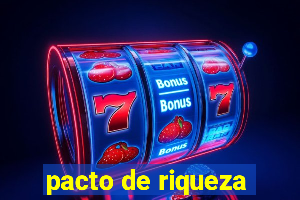 pacto de riqueza