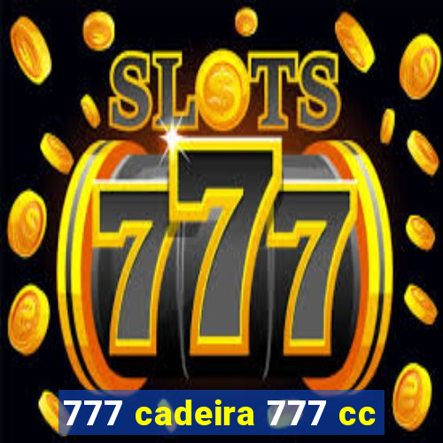 777 cadeira 777 cc