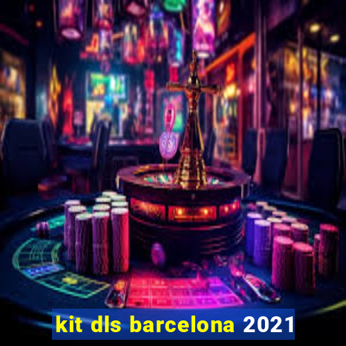 kit dls barcelona 2021