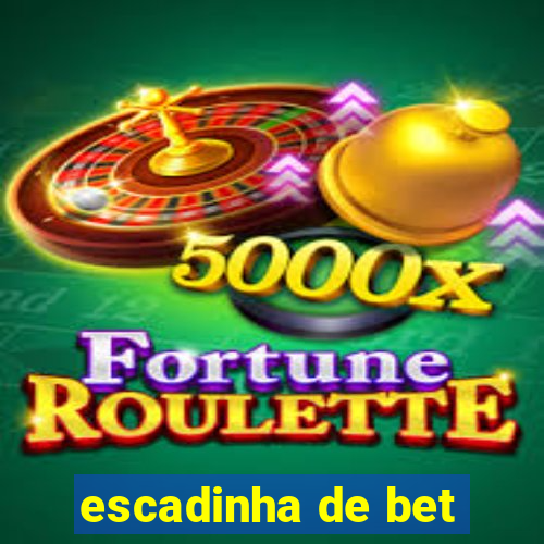 escadinha de bet