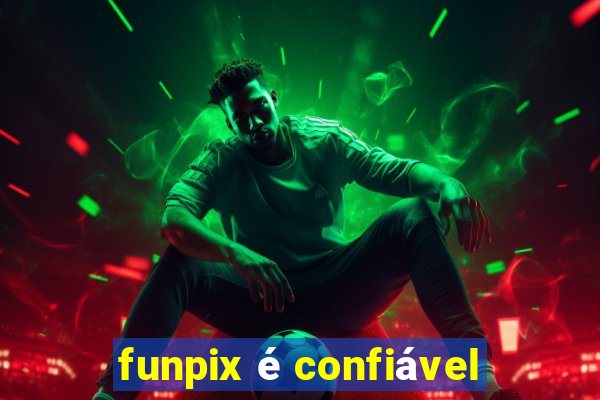 funpix Ã© confiÃ¡vel