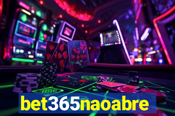 bet365naoabre