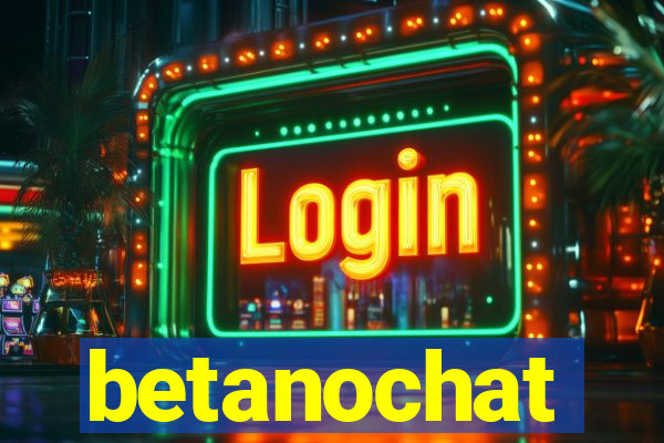 betanochat