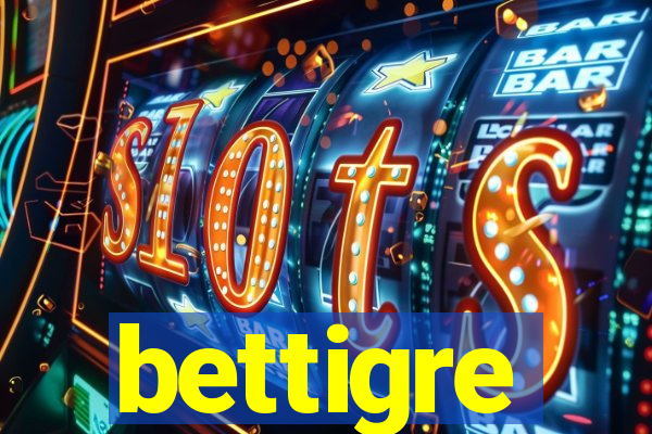 bettigre