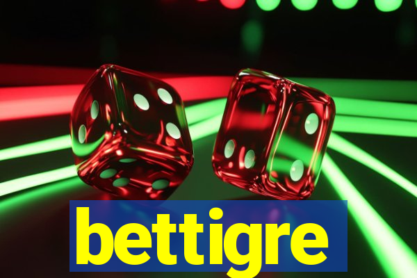 bettigre