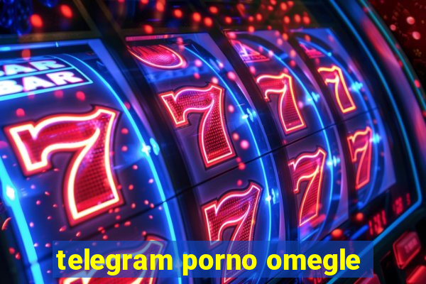telegram porno omegle