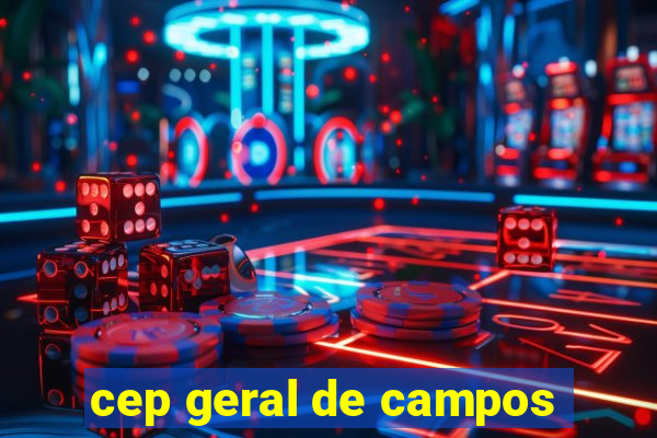 cep geral de campos