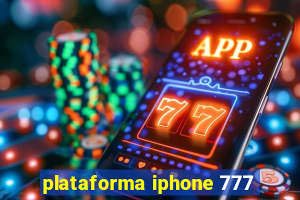 plataforma iphone 777