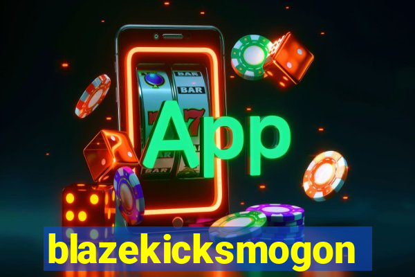 blazekicksmogon
