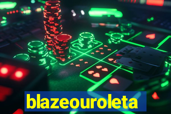 blazeouroleta