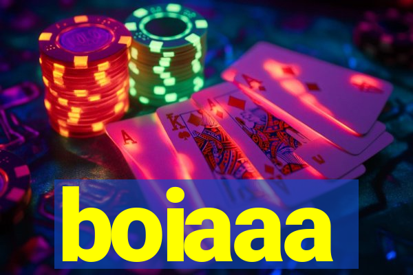 boiaaa