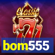 bom555