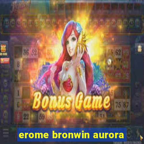 erome bronwin aurora