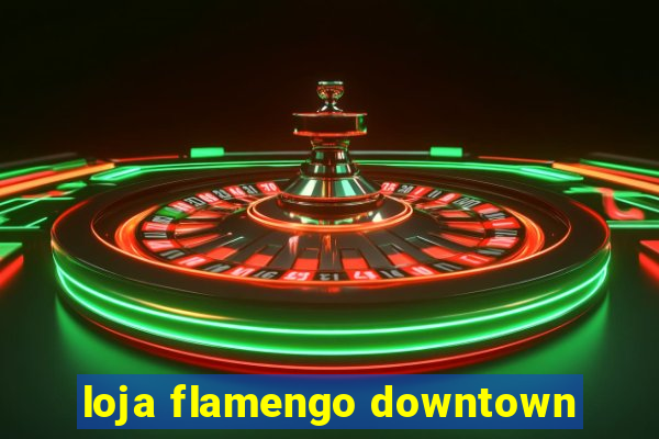 loja flamengo downtown