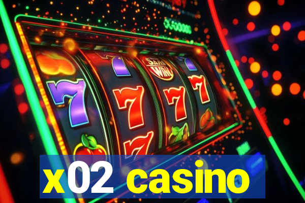 x02 casino