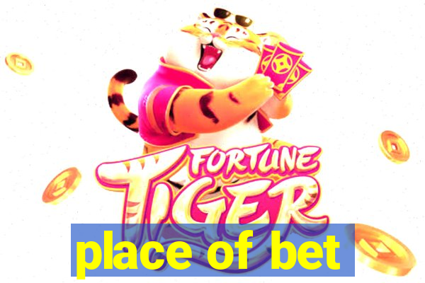 place of bet