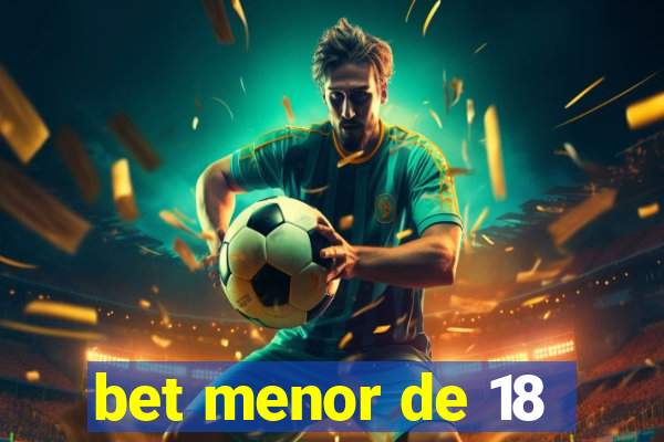 bet menor de 18