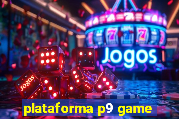 plataforma p9 game