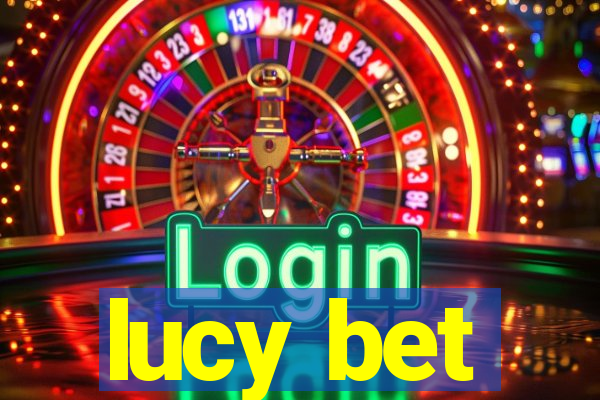 lucy bet