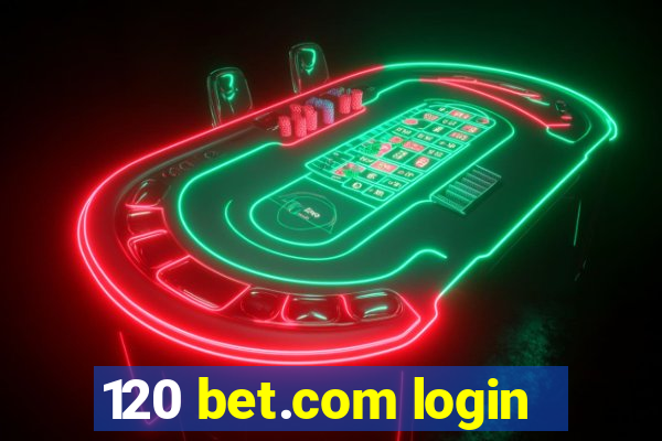 120 bet.com login