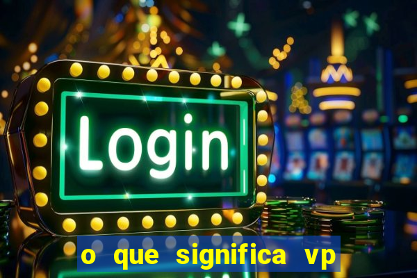 o que significa vp + 2 no sportingbet