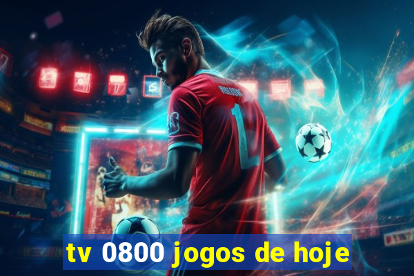 tv 0800 jogos de hoje