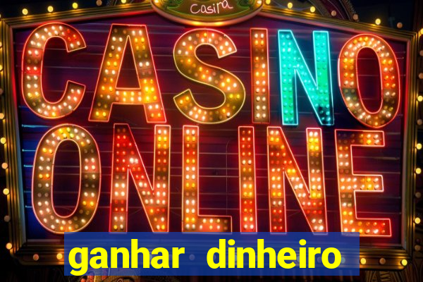ganhar dinheiro online jogando