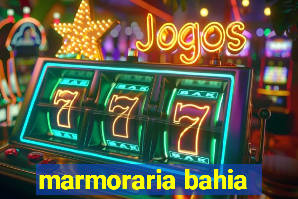 marmoraria bahia