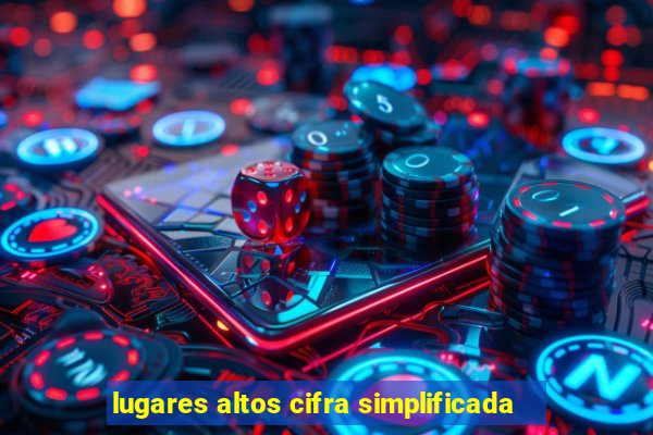 lugares altos cifra simplificada
