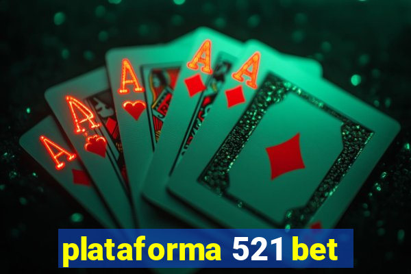 plataforma 521 bet