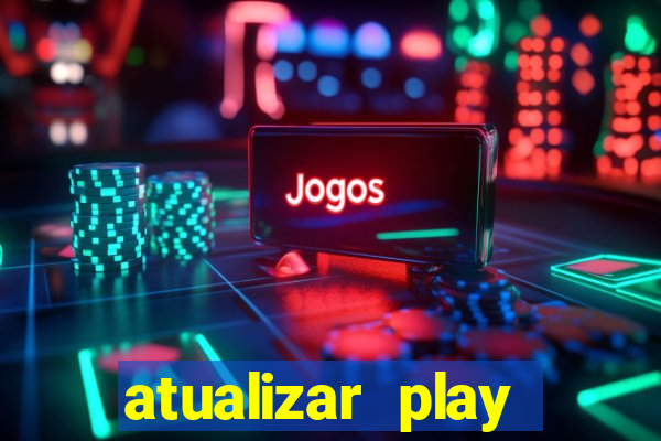 atualizar play store baixar