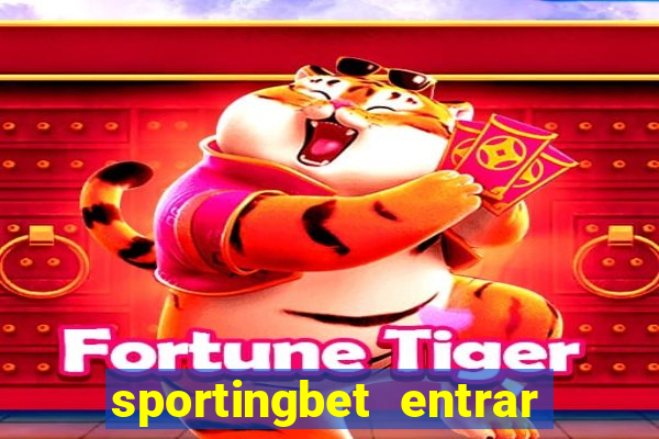 sportingbet entrar na minha conta