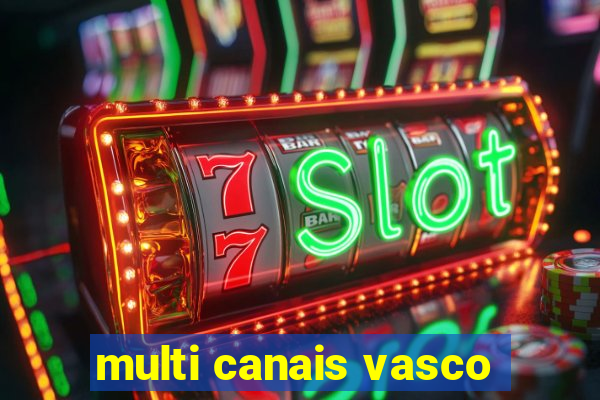 multi canais vasco