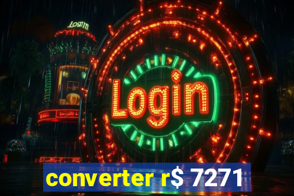 converter r$ 7271