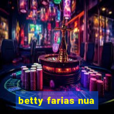 betty farias nua