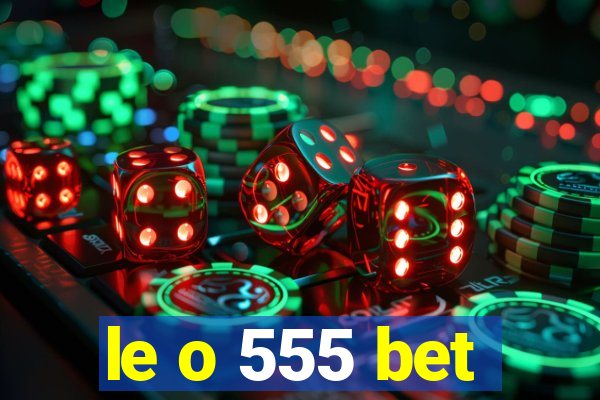 le o 555 bet