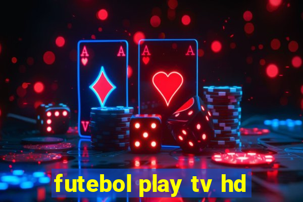 futebol play tv hd