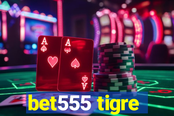 bet555 tigre