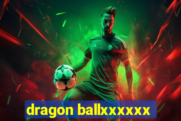 dragon ballxxxxxx