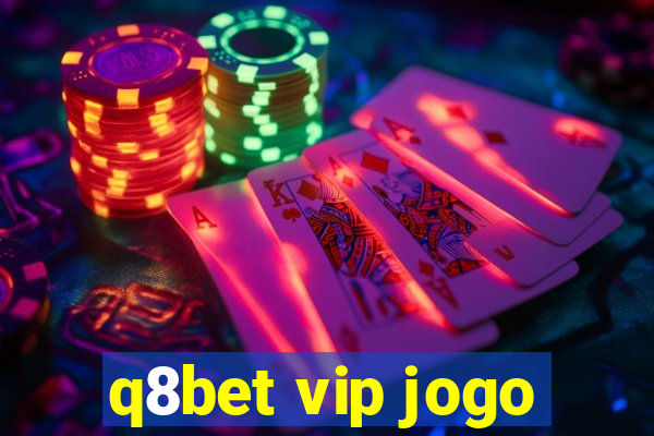 q8bet vip jogo