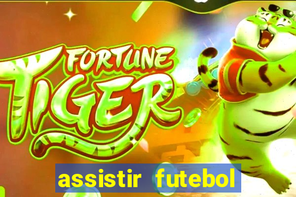 assistir futebol multi max