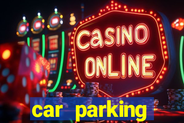 car parking dinheiro infinito e tudo desbloqueado 2024