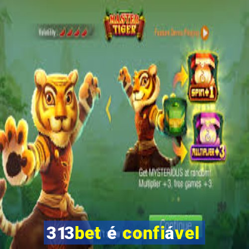 313bet é confiável
