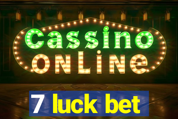 7 luck bet