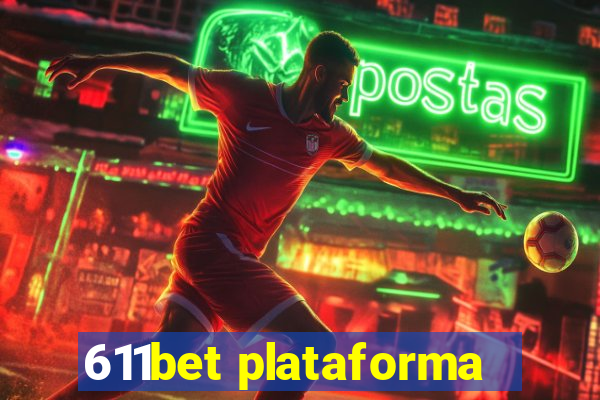 611bet plataforma