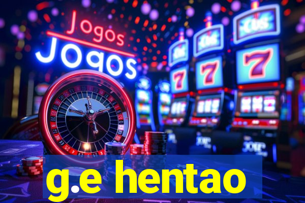 g.e hentao
