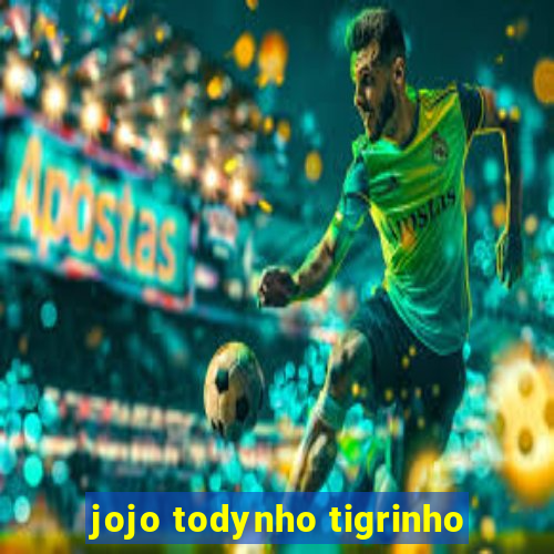 jojo todynho tigrinho