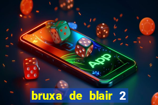 bruxa de blair 2 filme completo dublado